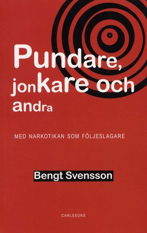 Pundare, jonkare och andra - med narkotikan som följeslagare | 3:e upplagan