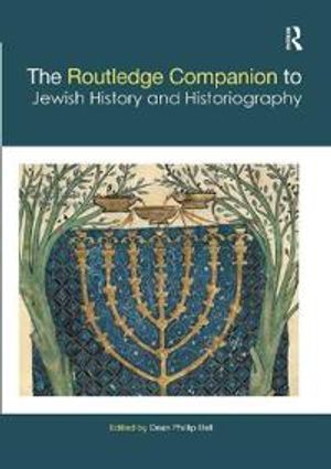 The Routledge Companion to Jewish History and Historiography | 1:a upplagan