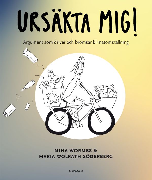 Ursäkta mig! Argument som driver och bromsar klimatomställning | 0:e upplagan