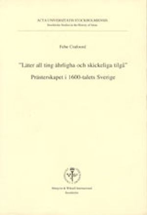 Läter all ting ährligha och skickeliga tilgå Prästerskapet i 1600-talets Sverige