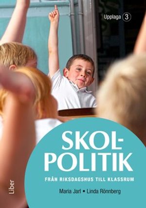 Skolpolitik - från riksdagshus till klassrum | 3:e upplagan