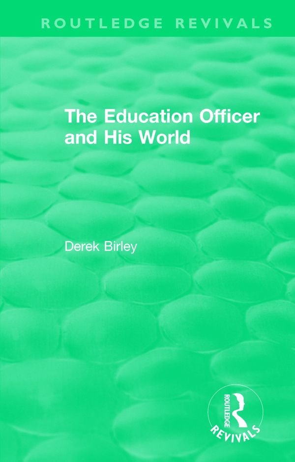 Routledge Revivals: The Education Officer and His World (1970) | 1:a upplagan