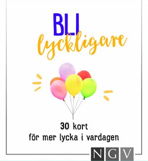 Bli lyckligare - 30 kort för mer lycka i vardagen