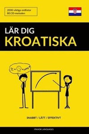 Lär dig Kroatiska - Snabbt / Lätt / Effektivt: 2000 viktiga ordlistor