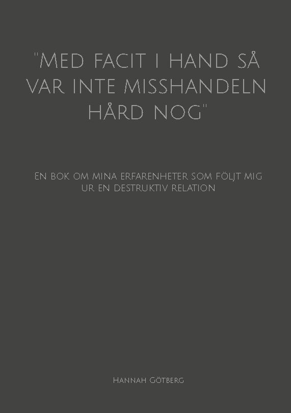 ''Med facit i hand så var inte misshandeln hård nog'' : En bok om mina erfa | 1:a upplagan