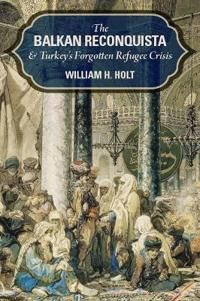 The Balkan Reconquista and Turkey's Forgotten Refugee Crisis