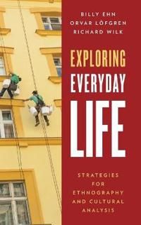 Exploring everyday life - strategies for ethnography and cultural analysis