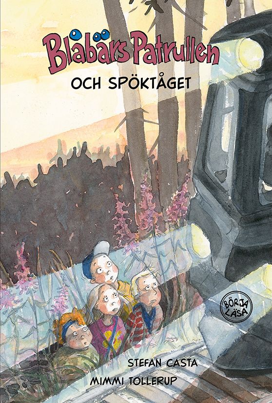 Blåbärspatrullen och spöktåget - Stefan Casta - Mimmi Tollerup