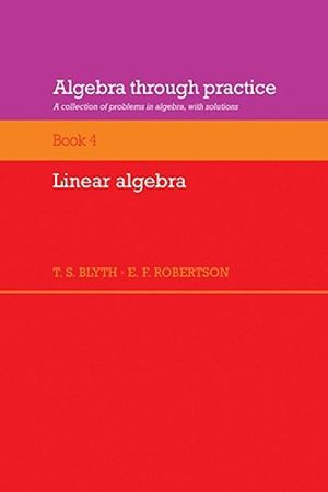 Algebra Through Practice: Volume 4, Linear Algebra