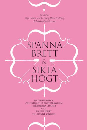 Spänna brett och sikta högt : En jubileumsbok...