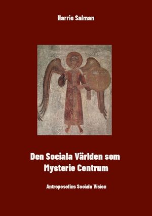 Den Sociala Världen som Mysteriecentrum : Antroposofins Sociala Vision | 1:a upplagan