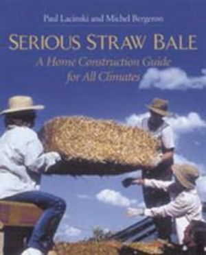 Serious straw bale - a home construction guide for all climates