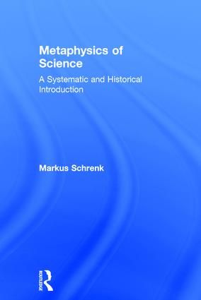 Metaphysics of science - a systematic and historical introduction | 1:a upplagan
