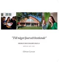 "Till något ljust och bestående" : Medlefors Folkhögskola | 0:e upplagan
