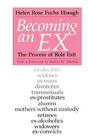 Becoming an ex : the process of role exit | 1:a upplagan