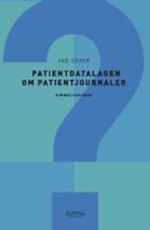 Vad säger patientdatalagen om patientjournaler | 1:a upplagan