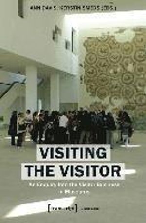 Visiting the Visitor: An Enquiry Into the Visitor Business in Museums