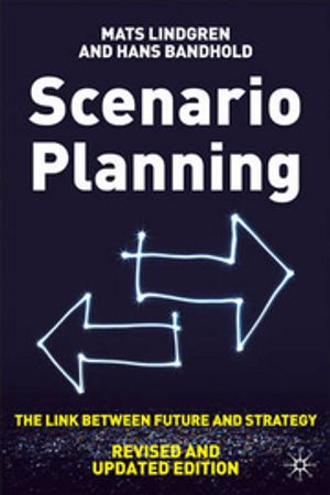 Scenario Planning: The link between future and strategy |  2:e upplagan