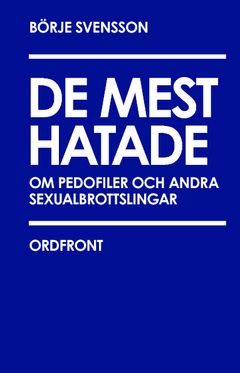 De mest hatade : om pedofiler och andra sexualbrottslingar | 0:e upplagan