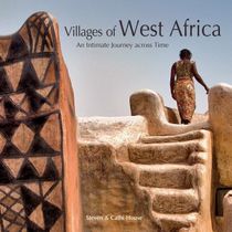 Villages Of West Africa : An Intimate Journey across Time