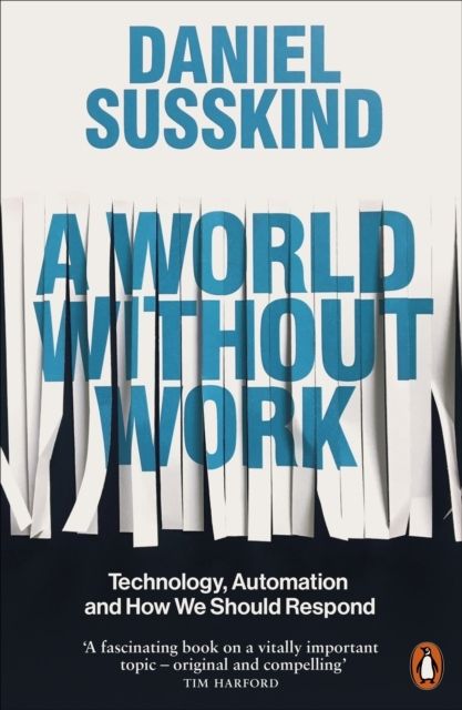 World Without Work - Technology, Automation and How We Should Respond | 0:e upplagan