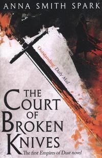 Empires of Dust (1) - The Court of Broken Knives | 0:e upplagan