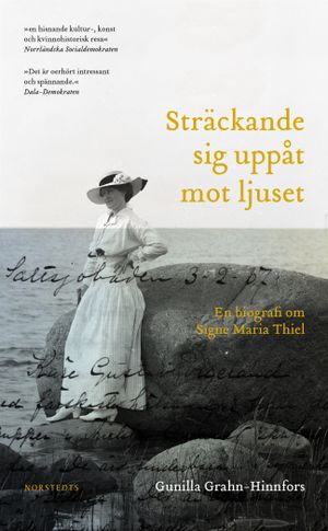 Sträckande sig uppåt mot ljuset : En biografi om Signe Maria Thiel | 1:a upplagan