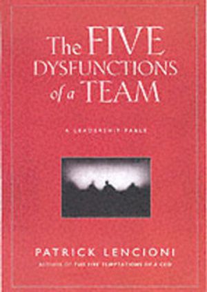 The Five Dysfunctions of a Team: A Leadership Fable | 1:a upplagan