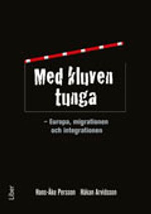 Med kluven tunga : Europa, migrationen och integrationen | 1:a upplagan