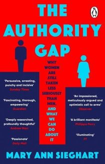 Authority Gap - Why women are still taken less seriously than men, and what