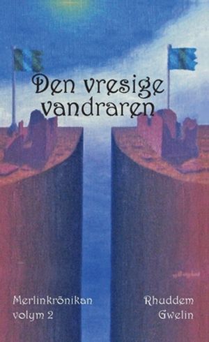 Den vresige vandraren : Merlinkrönikan volym 2