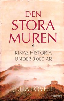 Den stora muren : Kinas historia under 3000 år