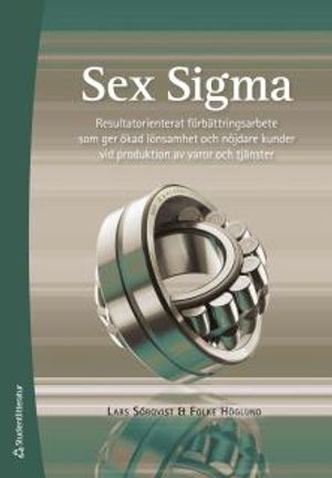 Sex Sigma - Resultatorienterat förbättringsarbete |  2:e upplagan