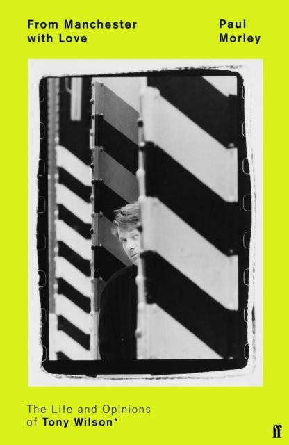 From Manchester with Love - The Life and Opinions of Tony Wilson | 0:e upplagan