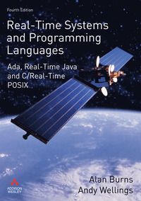 Real-Time Systems And Programming Languages: Ada, Real-Time Java, And C/Real-Time POSIX 4th Edition