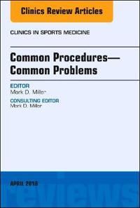Common Procedures-Common Problems, An Issue of Clinics in Sports Medicine | 0:e upplagan