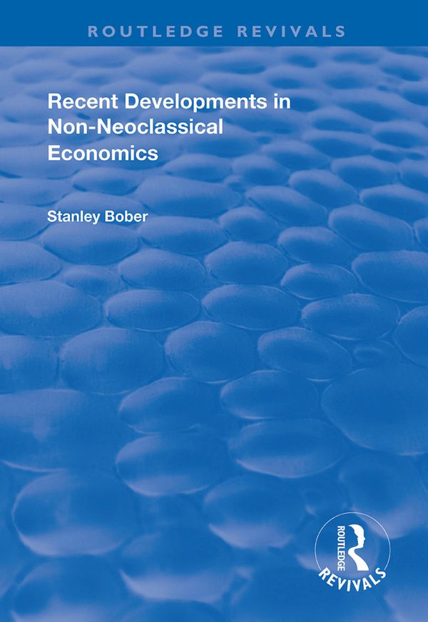Recent Developments in Non-neoclassical Economics | 1:a upplagan