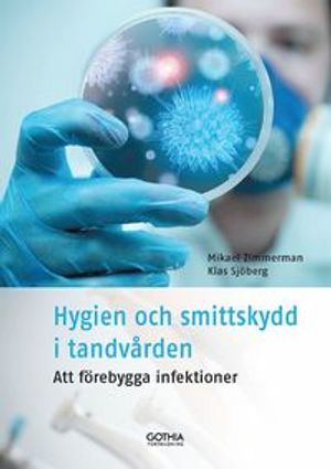 Hygien och smittskydd i tandvården : Att förebygga infektioner | 3:e upplagan