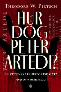 Hur dog Peter Artedi? En vetenskapshistorisk gåta