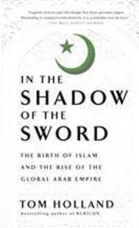 In the Shadow of the Sword: The Birth of Islam and the Rise of the Global Arab Empire | 0:e upplagan