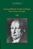 Georg wilhelm friedrich hegel: the science of logic