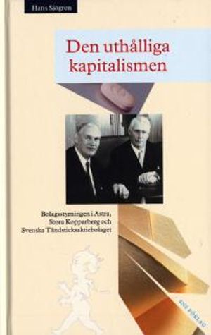 Den uthålliga kapitalismen: Bolagsstyrningen i Astra, Stora Kopparberg och Svenska Tändsticksaktiebolaget | 1:a upplagan