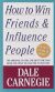 How to Win Friends and Influence People