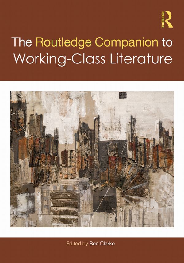 The Routledge Companion to Working-Class Literature | 1:a upplagan