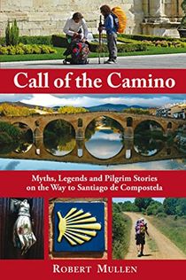 Call of the camino - myths, legends and pilgrim stories on the way to santi