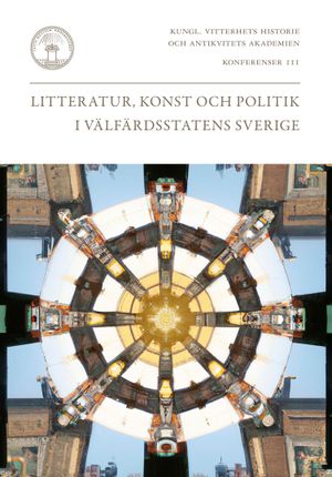 Litteratur, konst och politik i välfärdsstatens Sverige