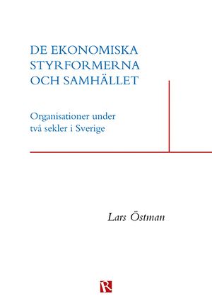 De ekonomiska styrformerna och samhället : organisationer under två sekler i Sverige | 1:a upplagan