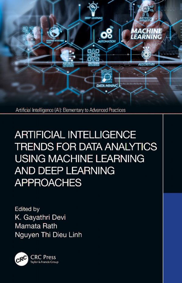 Artificial Intelligence Trends for Data Analytics Using Machine Learning and Deep Learning Approaches | 1:a upplagan
