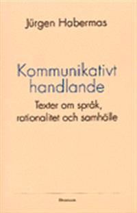 Kommunikativt handlande : texter om språk, rationalitet och samhälle | 2:a upplagan