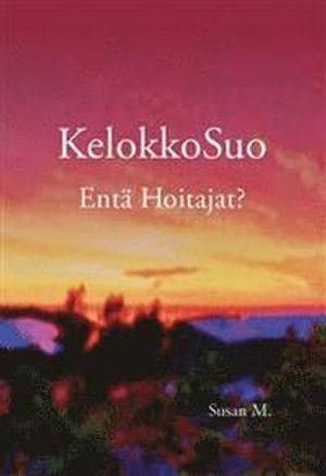 KelokkoSuo Entä Hoitajat?